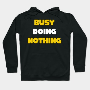 Busy doing nothing Hoodie